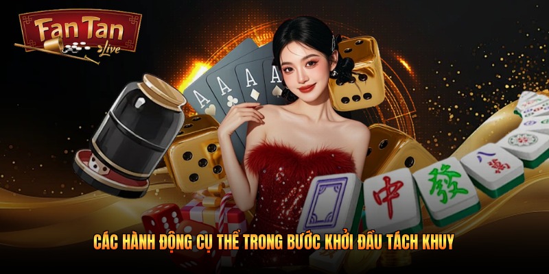 Các hành động cụ thể trong bước khởi đầu tách khuy
